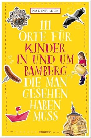 111 Orte in und um Bamberg für Kinder die man gesehen haben muss